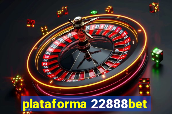 plataforma 22888bet